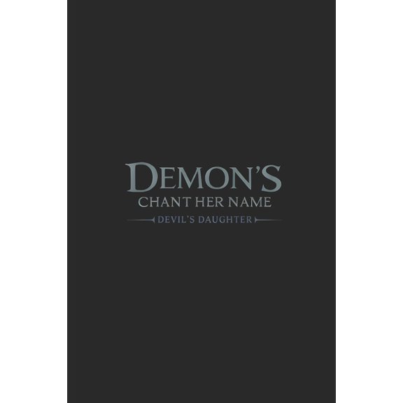 Demon's Chant Her Name Demon's Chant Her Name: Devil's Daughter, Book 1, (Paperback)