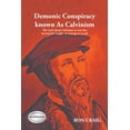 thumbnail image 1 of Demonic Conspiracy Known As Calvinism: The truth about Calvinism no one else has had the insight or courage to reveal!, (Paperback), 1 of 1