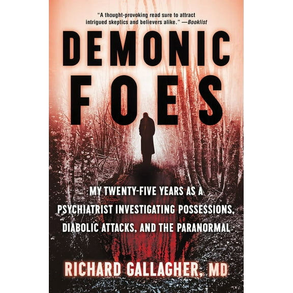 Demonic Foes: My Twenty-Five Years as a Psychiatrist Investigating Possessions, Diabolic Attacks, and the Paranormal, (Paperback)