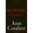 thumbnail image 1 of Pre-Owned Demonic: How the Liberal Mob Is Endangering America (Hardcover) 0307353486 9780307353481, 1 of 1