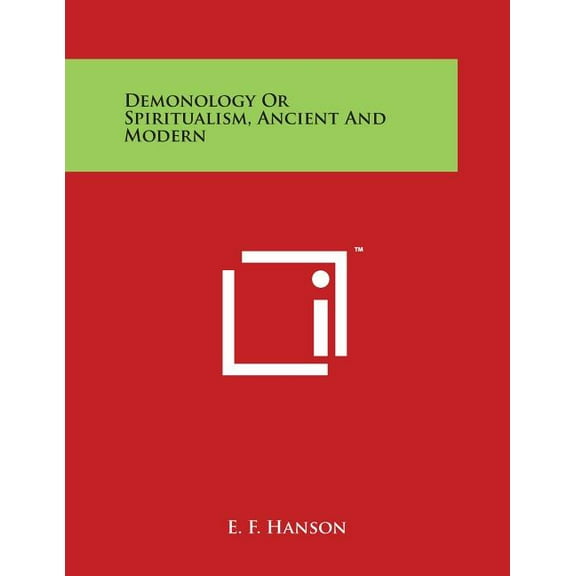 Demonology Or Spiritualism, Ancient And Modern (Paperback)