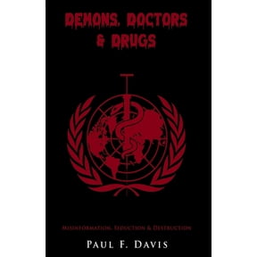 Demons, Doctors & Drugs: Misinformation, Seduction & Destruction, (Paperback)