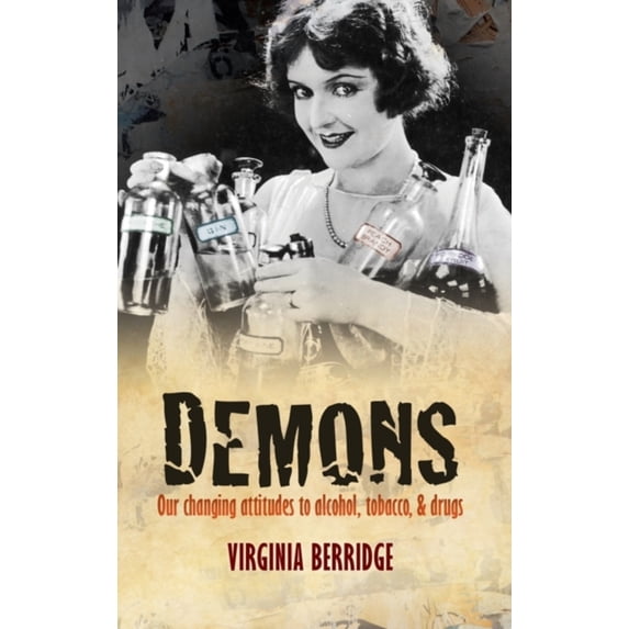 Pre-Owned Demons: Our Changing Attitudes to Alcohol, Tobacco, and Drugs (Hardcover) 0199604983 9780199604982