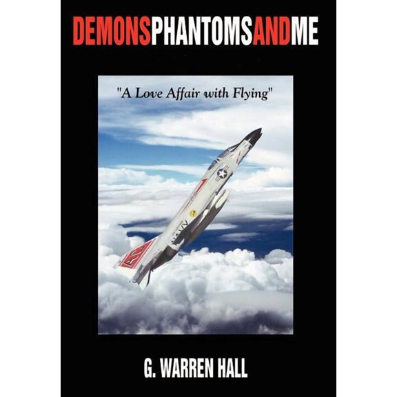 Demons Phantoms and Me: "A Love Affair with Flying" (Hardcover)
