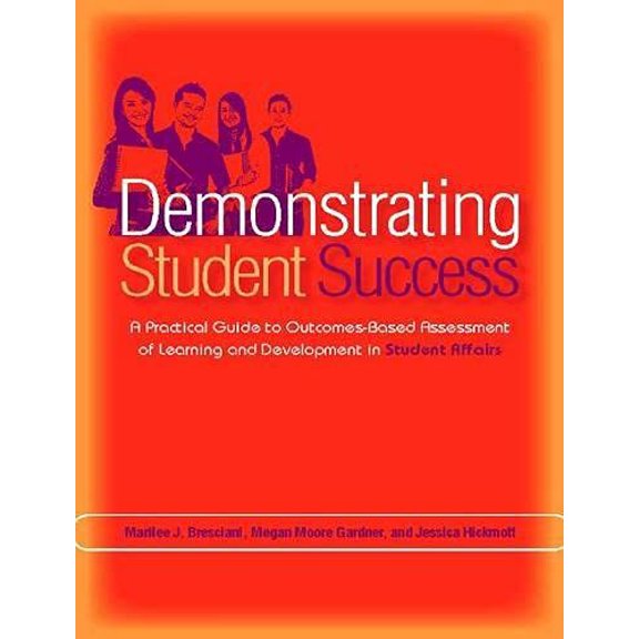 Pre-Owned Demonstrating Student Success: A Practical Guide to Outcomes-Based Assessment of Learning and Development in Student Affairs (Paperback) 1579223052 9781579223052