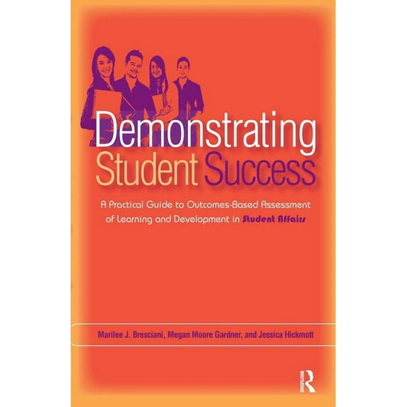 Demonstrating Student Success: A Practical Guide to Outcomes-Based Assessment of Learning and Development in Student Aff, (Paperback)