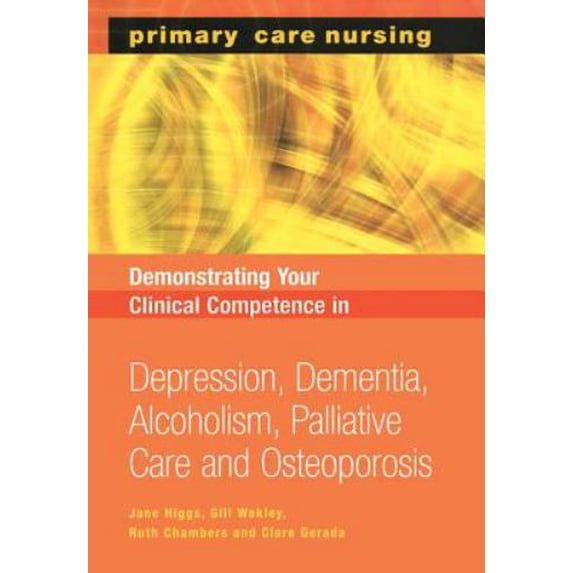 Pre-Owned Demonstrating Your Clinical Competence : Depression, Dementia, Alcoholism, Palliative Care and Osteoperosis 9781857757446