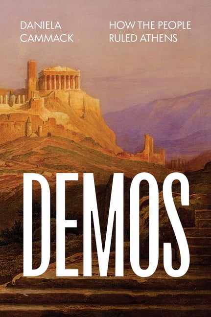 Demos: How the People Ruled Athens, (Hardcover)