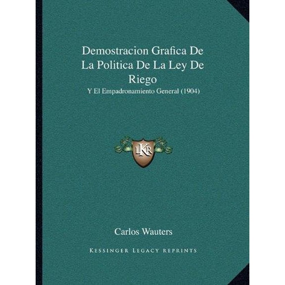 Demostracion Grafica de La Politica de La Ley de Riego: Y El Empadronamiento General (1904) Paperback