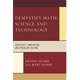 thumbnail image 1 of Demystify Math, Science, and Technology: Creativity, Innovation, and Problem-Solving, (Hardcover), 1 of 1