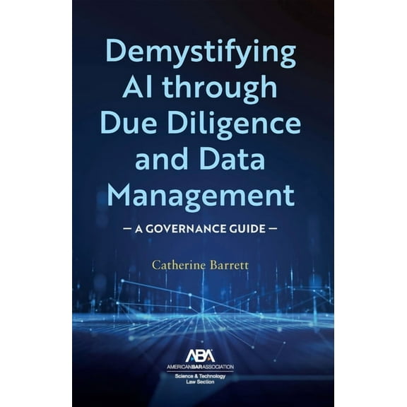 Demystifying AI Through Due Diligence and Data Management: A Governance Guide, (Paperback)