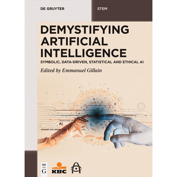 de Gruyter Stem Demystifying Artificial Intelligence: Symbolic, Data-Driven, Statistical and Ethical AI, (Paperback)