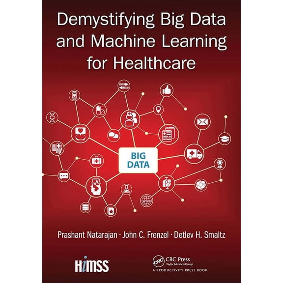 Demystifying Big Data and Machine Learning for Healthcare, (Paperback)