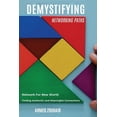 thumbnail image 1 of Demystifying: Demystifying Networking Paths: Network for New Worth, Finding Authentic and Meaningful Connections (Paperback), 1 of 1