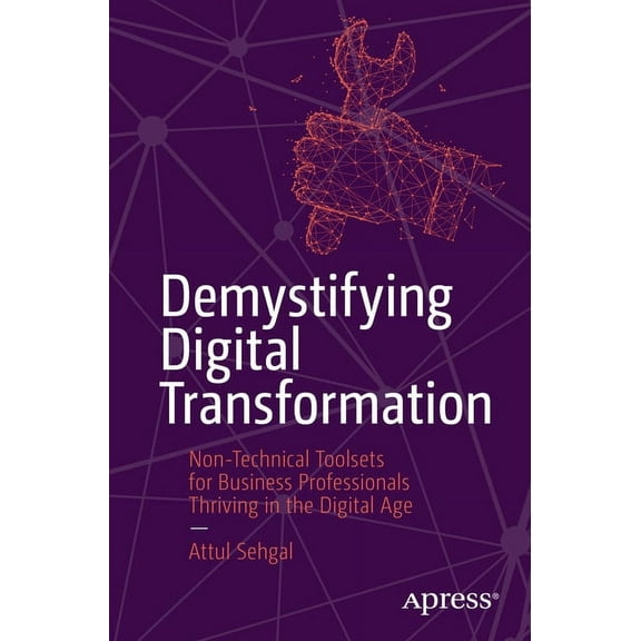 Demystifying Digital Transformation: Non-Technical Toolsets for Business Professionals Thriving in the Digital Age, (Paperback)