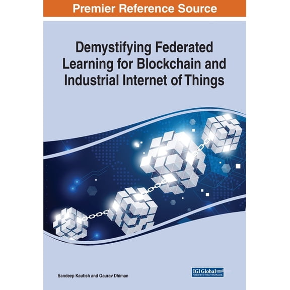 Demystifying Federated Learning for Blockchain and Industrial Internet of Things, (Paperback)