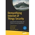 thumbnail image 1 of Demystifying Internet of Things Security: Successful Iot Device/Edge and Platform Security Deployment, (Paperback), 1 of 1