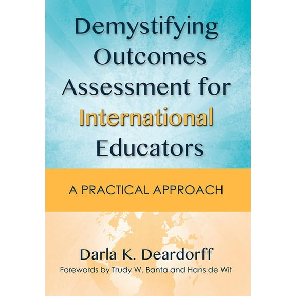 Demystifying Outcomes Assessment for International Educators: A Practical Approach (Paperback)