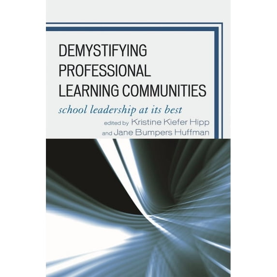 Demystifying Professional Learning Communities: School Leadership at Its Best, (Hardcover)
