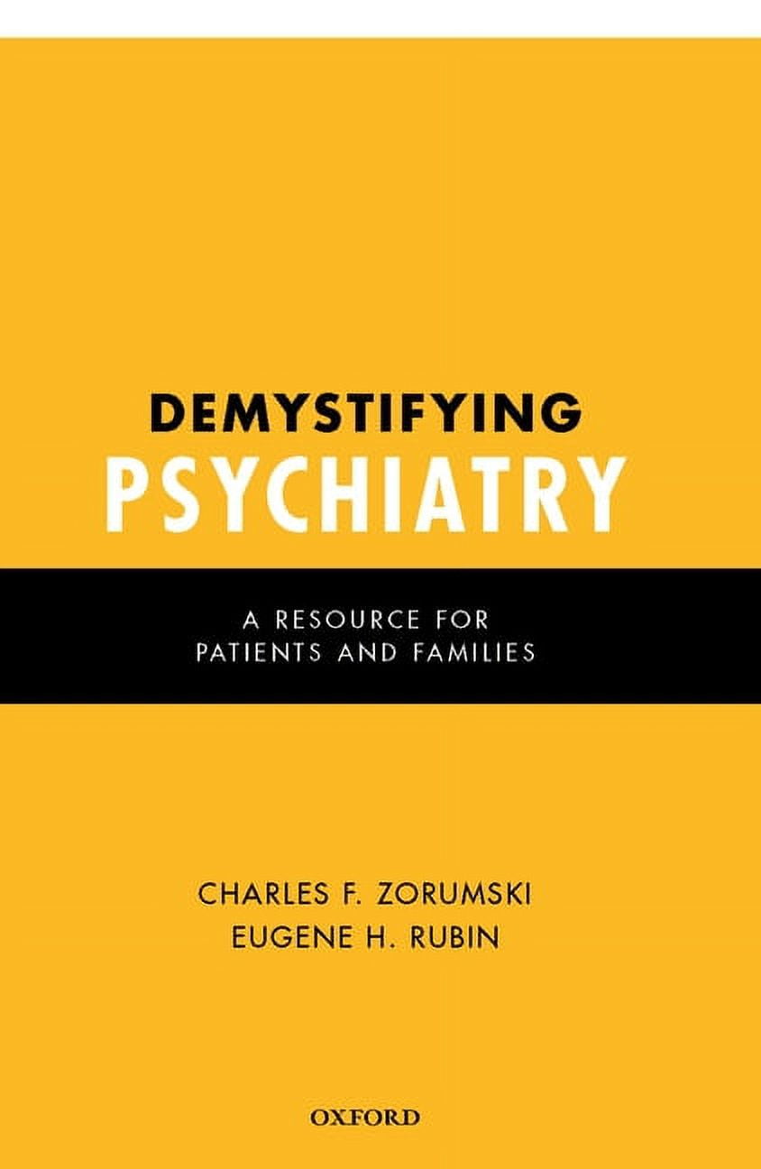 Demystifying Psychiatry A Resource for Patients and Families (Hardcover) by Charles F Zorumski