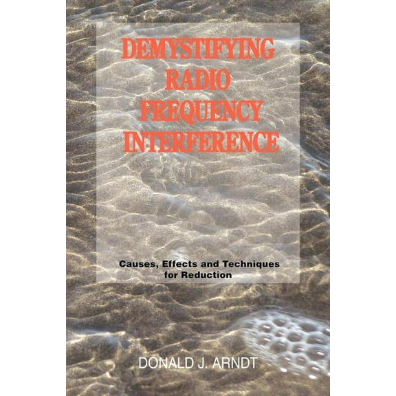 Demystifying Radio Frequency Interference: Causes and Techniques for Reduction (Paperback)
