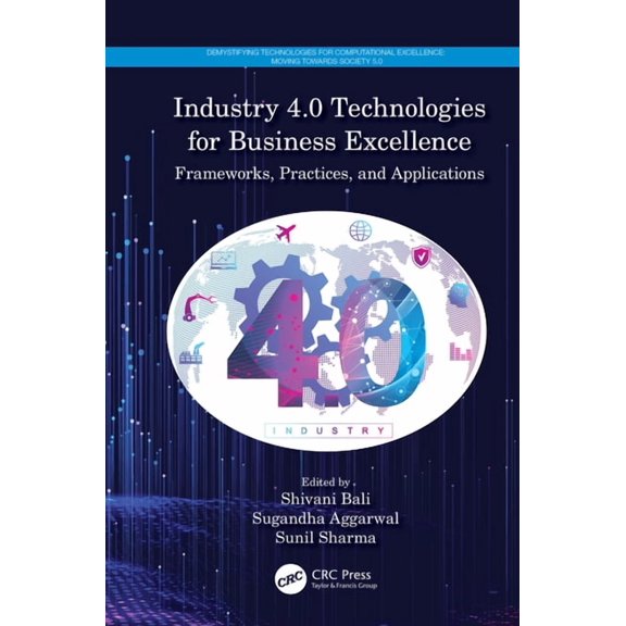 Demystifying Technologies for Computatio Industry 4.0 Technologies for Business Excellence: Frameworks, Practices, and Applications, (Paperback)