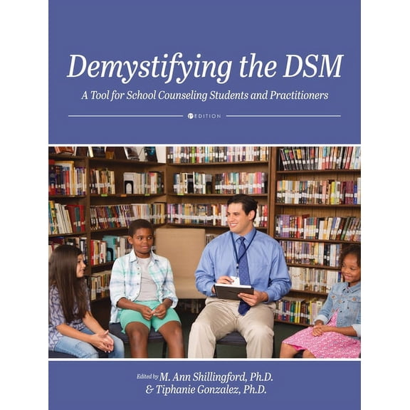 Demystifying the DSM: A Tool for School Counseling Students and Practitioners