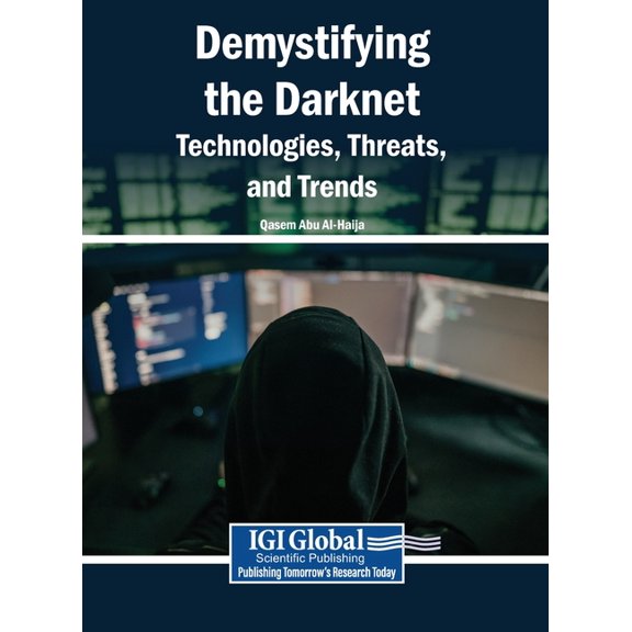 Demystifying the Darknet: Technologies, Threats, and Trends, (Hardcover)