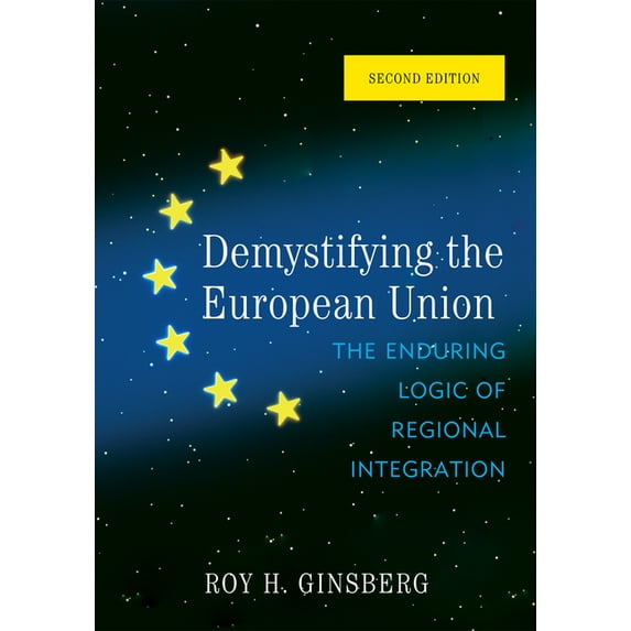 Demystifying the European Union: The Enduring Logic of Regional Integration, (Hardcover)