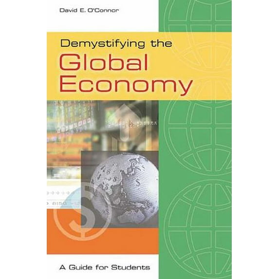 Pre-Owned Demystifying the Global Economy: A Guide for Students Hardcover David E. OConnor