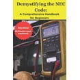 thumbnail image 1 of Demystifying the NEC Code: A Comprehensive Handbook for Beginners, (Paperback), 1 of 1