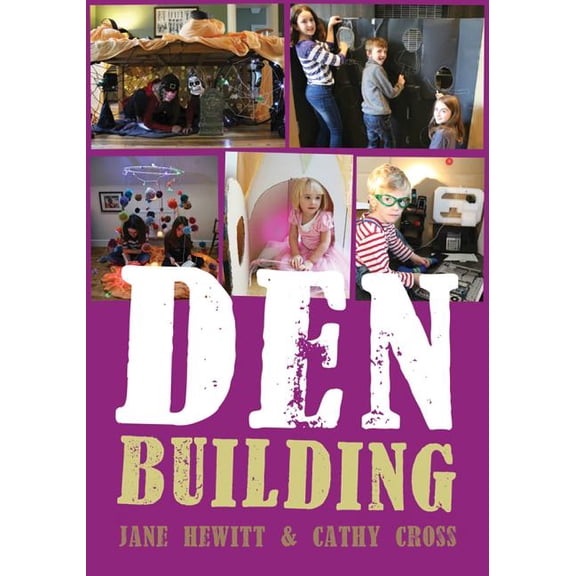 Den Building: Creating Imaginative Spaces Using Almost Anything (Paperback)