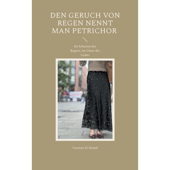 Den Geruch von Regen nennt man Petrichor: Im Schatten des Regens, im Glanz des Lichts, (Paperback)