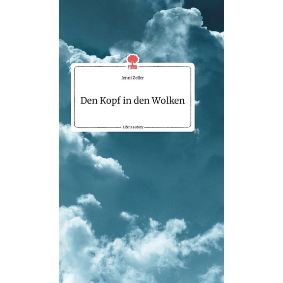 Den Kopf in den Wolken. Life is a Story - story.one, (Hardcover)