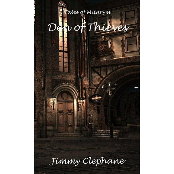 Den of Thieves: A Tale of Mithrym, (Paperback)