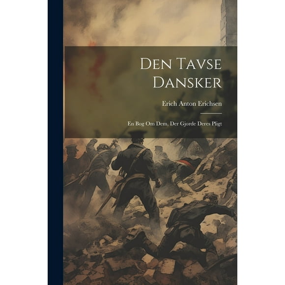 Den tavse dansker: En bog om dem, der gjorde deres pligt (Paperback)
