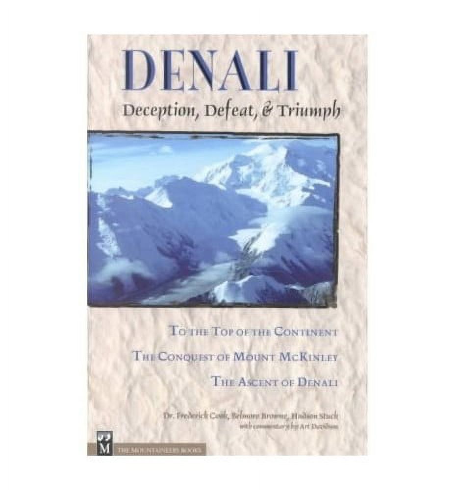 Deceptions Defeated Pre-Owned Denali: Deception, Defeat, & Triumph : To the Top of the ...