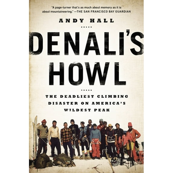 Denali's Howl: The Deadliest Climbing Disaster on America's Wildest Peak, (Paperback)