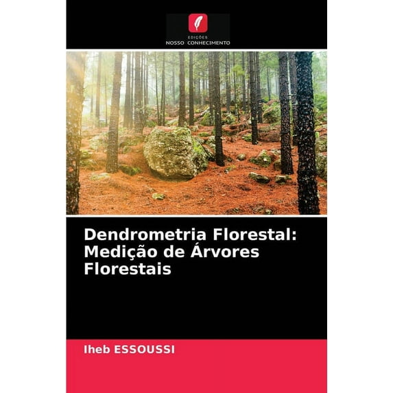 Dendrometria Florestal: Medição de Árvores Florestais (Paperback)