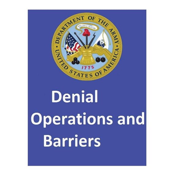 Denial Operations and Barriers.By: United States. Department of the Army Paperback 1542711398 9781542711395 United States Department of the Army