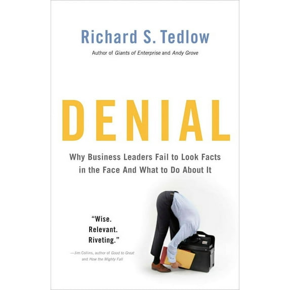 Denial: Why Business Leaders Fail to Look Facts in the Face--and What to Do About It, (Paperback)