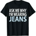 thumbnail image 1 of Denim Day Awareness- Ask me why I'm wearing jeans shirt T-Shirt100% cotton, 1 of 5