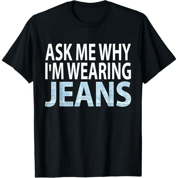 Denim Day Awareness- Ask me why I'm wearing jeans shirt T-Shirt100% cotton