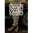 thumbnail image 1 of Pre-Owned Denim Dudes: Street Style, Vintage, Workwear, Obsession (Paperback) 178067418X 9781780674186, 1 of 1