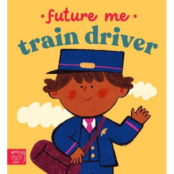 Denis Angelov Future Me: Train Driver (Board Book) Future Me