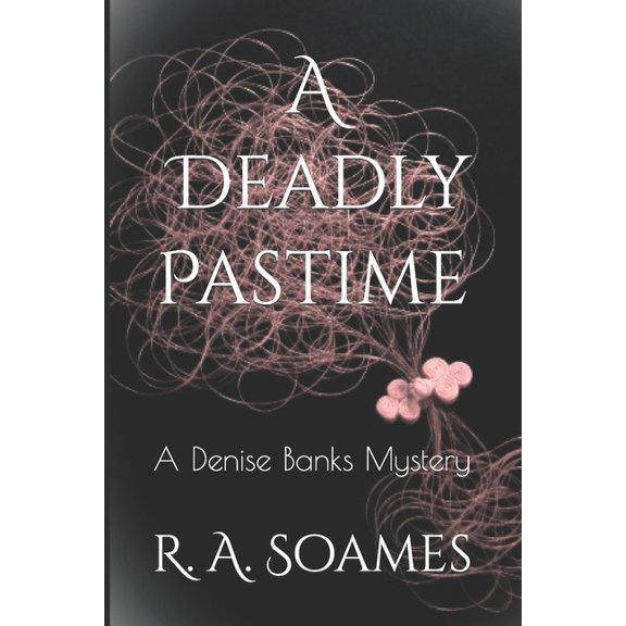 Denise Banks Mysteries A Deadly Pastime: A Denise Banks Mystery, (Paperback)