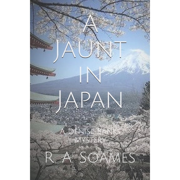 Denise Banks Mysteries A Jaunt in Japan: A Denise Banks Mystery, Book 6, (Paperback)