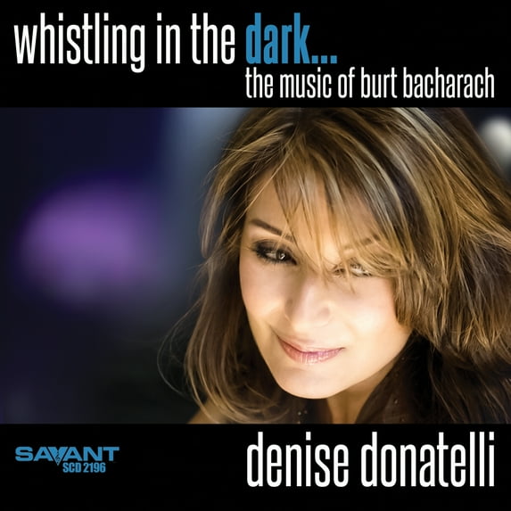 Denise Donatelli - Whistling in the Dark... The Music of Burt Bacharach - Music & Performance - CD