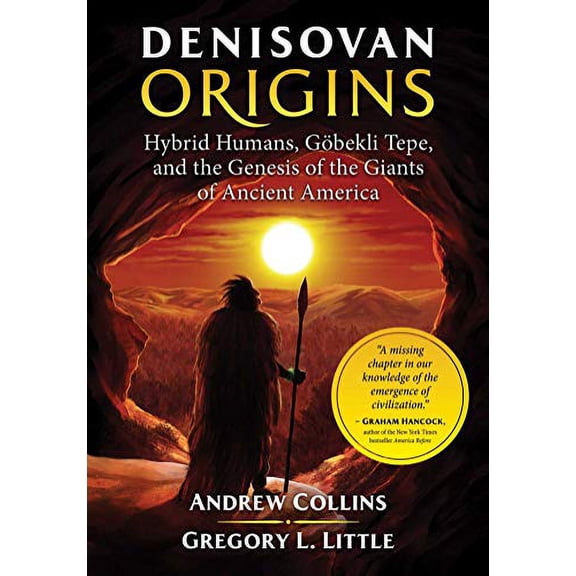 Pre-Owned Denisovan Origins: Hybrid Humans, Göbekli Tepe, and the Genesis of the Giants of Ancient America (Paperback) 1591432634 9781591432630