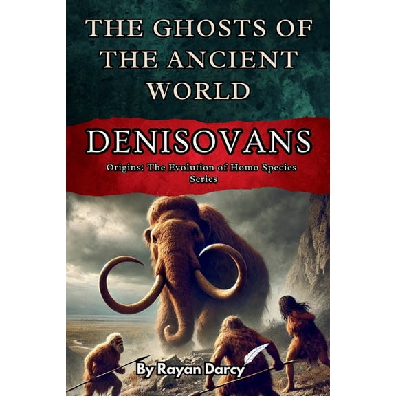 Denisovans: The Ghosts of the Ancient World, (Paperback)